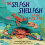 The Selfish Shellfish and the Sick Sea by Andrea Harrison