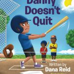 Danny Doesn’t Quit by Dana Reid