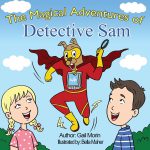 The Magical Adventures of Detective Sam by Gail Morin