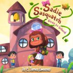 Sadie Sasquatch Goes to School by C. James Sweeney