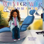 WHEN I GROW UP: I WANT TO BE DENTIST by Penelope Bunsen