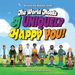 The World Needs a Uniquely Happy You by Makida Arshi