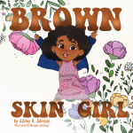 Brown Skin Girl by Ashley H. Johnson