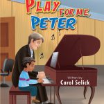 PLAY FOR ME, PETER by Carol Selick