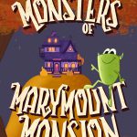 The Monsters of Marymount Mansion by Gregory G. Allen