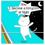 How I Become a Kittycorn at Night by JURGEN PRESS