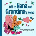 Off to Nana and Grandma's Home by Gayathri R. Waring