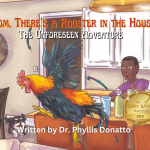 Mom, There's a Rooster in the House by Dr. Phyllis Donatto