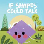 If Shapes Could Talk by Rella B.