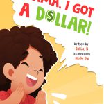 Mama, I Got a Dollar! by Rella B