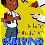 Ethan's Triumph Over Bullying by Derrica Wilson
