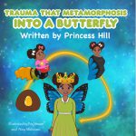Trauma That Metamorphosis into a Butterfly by Miss Princess Hill