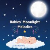 Babies’ Moonlight Melodies: A Bedtime Lullaby by Clara Donis-Girma