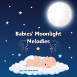 Babies' Moonlight Melodies: A Bedtime Lullaby by Clara Donis-Girma