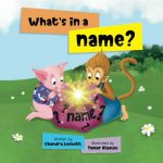 What's in a Name (Oinkers and Bananas) by Chandra Lockett