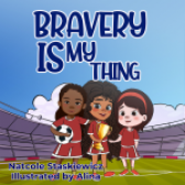 Bravery Is My Thing by Natcole Staskiewicz