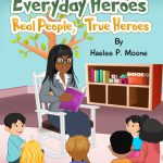 Everyday Heroes: Real People, True Heroes by Haelee P Moone