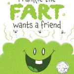 Frankie the Fart Wants a Friend by Daniel Huerga