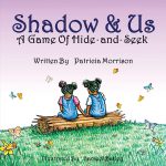 Shadow & Us: A Game of Hide-and-Seek by Patricia Morrison