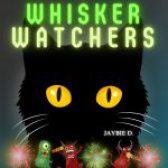 WHISKER WATCHERS by Jaybie D.