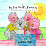 The Big Bad Wolf’s Birthday  by Andrew Robert Abel