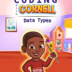 Coding with Cornell: Data Types by Ronesha D. Dennis