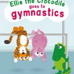 Ellie the Crocodile Goes to Gymnastics by Emily Bardwell