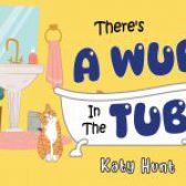 There’s A Wub In The Tub by Katy Hunt