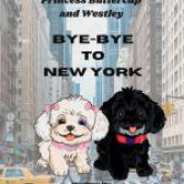 The Travels of Princess Buttercup and Westley: Bye-Bye to New York by Jill “Bubbles” Marks