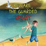 Beware the Guarded Heart by Jaybie D