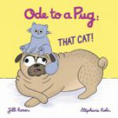 Ode to a Pug: THAT CAT! by Jill Rosen