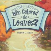 Who Colored the Leaves? by Robert D Dean