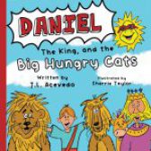 Daniel, The King, and the Big Hungry Cats by Jorge L Acevedo