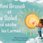Mimi Brocoli et le Soleil qui seche les Larmes by Martine Vanderheyden