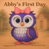 Abby’s First Day by Peggy Kan Hai