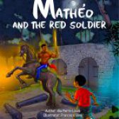 Mathéo And The Red Soldier by Alia Pierre-Louis, Francisco Silva