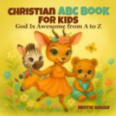 Christian ABC Book for Kids by Mistie House