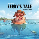 Ferry's Tale of Pig Island by Kendrick Delaney