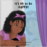 It's Ok To Be Happy! by Ta'Shay Mason