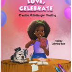 Remember, Love, Celebrate: Creative Activities for Healing by Ta'shay Mason