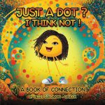 Just a Dot? I Think Not! by Heidi Solomon-Orlick
