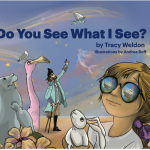 Do You See What I See? by Tracy Weldon