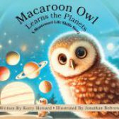 Macaroon Owl Learns the Planets by Kerry Howard