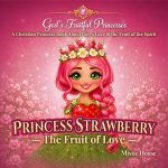 Princess Strawberry: The Fruit of Love by Mistie House