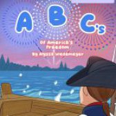 ABC’s of America’s Freedom by Alyssa Wedemeyer
