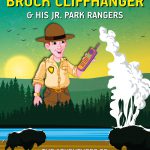 The Adventures of Park Ranger Brock Cliffhanger & His Jr. Park Rangers: The Adventures of Yellowstone National Park by Mark Villareal