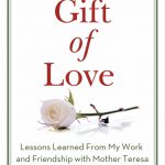 A Gift Of Love: Lessons Learned from My Work and Friendship with Mother Teresa by Tony Cointreau