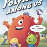 Polymers Among Us by Conrad J. Storad