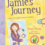 Jamie’s Journey: Cancer from the Voice of a Sibling by Sharon Wozny