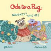 Ode to a Pug: Naughty? Who Me? by Jill Rosen